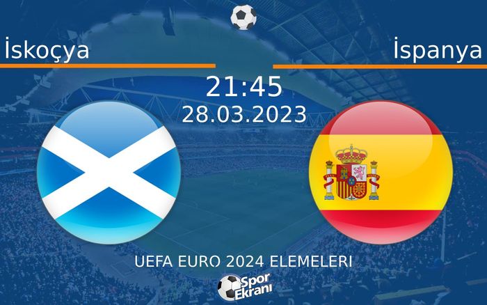 28 Mart 2023 İskoçya vs İspanya maçı Hangi Kanalda Saat Kaçta Yayınlanacak? 28 Mart 2023 İskoçya vs İspanya maçı Hangi Kanalda Saat Kaçta Yayınlanacak?