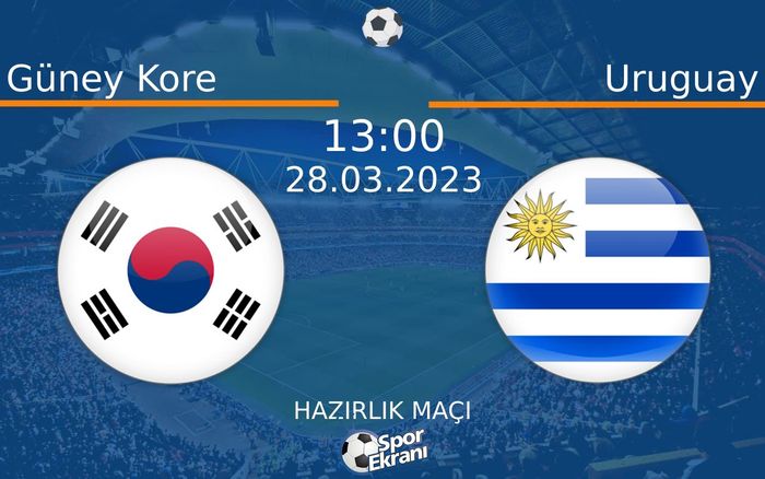 28 Mart 2023 Güney Kore vs Uruguay maçı Hangi Kanalda Saat Kaçta Yayınlanacak? 28 Mart 2023 Güney Kore vs Uruguay maçı Hangi Kanalda Saat Kaçta Yayınlanacak?