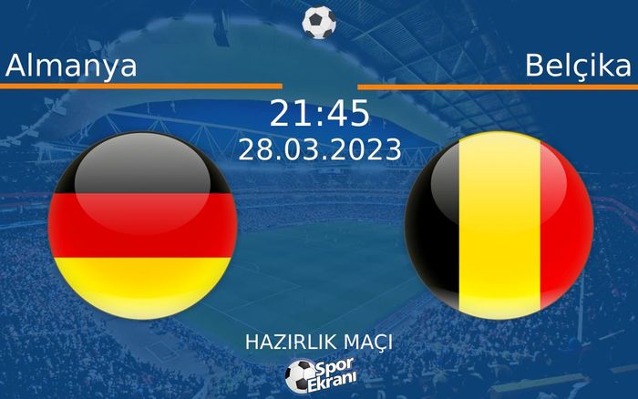 28 Mart 2023 Almanya vs Belçika maçı Hangi Kanalda Saat Kaçta Yayınlanacak? 28 Mart 2023 Almanya vs Belçika maçı Hangi Kanalda Saat Kaçta Yayınlanacak?