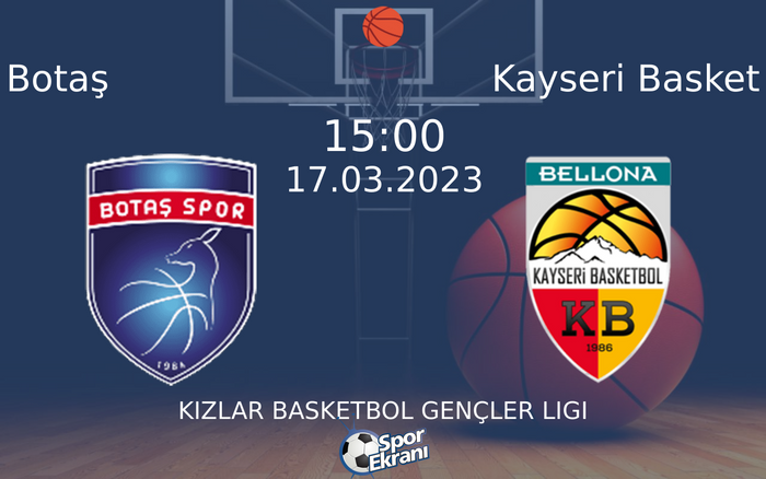 17 Mart 2023 Botaş vs Kayseri Basket maçı Hangi Kanalda Saat Kaçta Yayınlanacak?