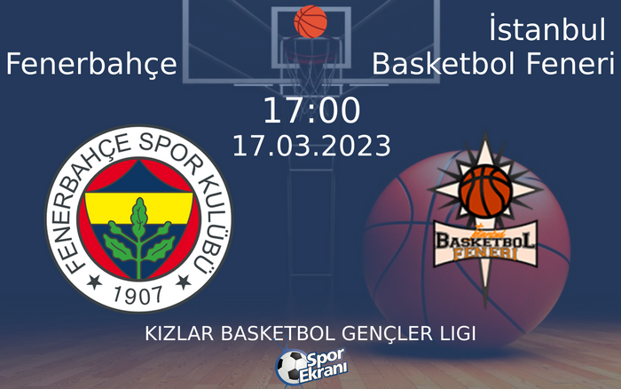 17 Mart 2023 Fenerbahçe vs İstanbul Basketbol Feneri maçı Hangi Kanalda Saat Kaçta Yayınlanacak?