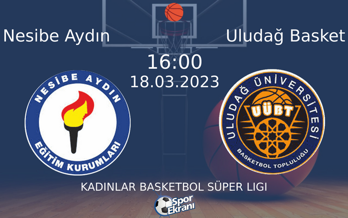 18 Mart 2023 Nesibe Aydın vs Uludağ Basket maçı Hangi Kanalda Saat Kaçta Yayınlanacak?