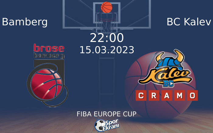 15 Mart 2023 Bamberg vs BC Kalev maçı Hangi Kanalda Saat Kaçta Yayınlanacak? 15 Mart 2023 Bamberg vs BC Kalev maçı Hangi Kanalda Saat Kaçta Yayınlanacak?