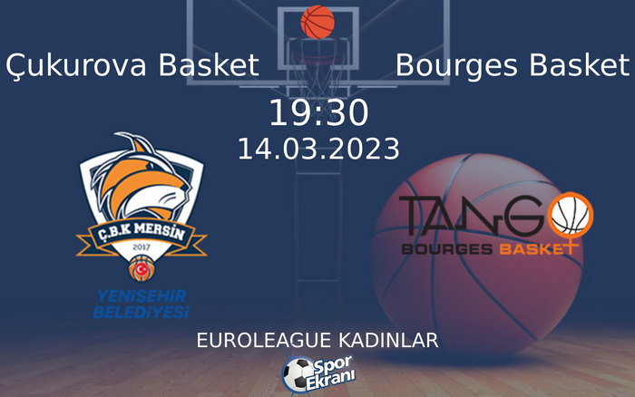 14 Mart 2023 Çukurova Basket vs Bourges Basket maçı Hangi Kanalda Saat Kaçta Yayınlanacak? 14 Mart 2023 Çukurova Basket vs Bourges Basket maçı Hangi Kanalda Saat Kaçta Yayınlanacak?