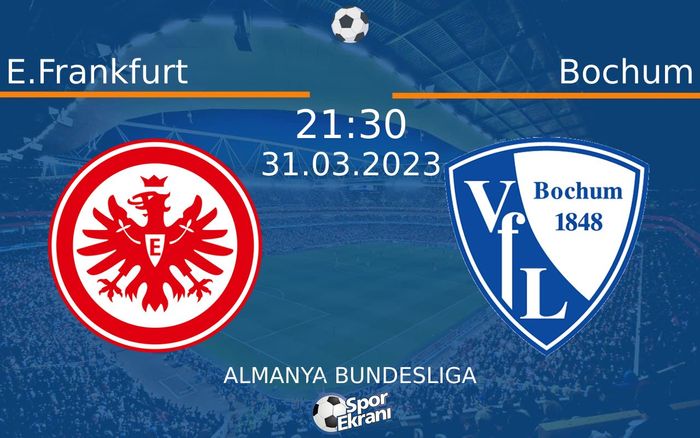 31 Mart 2023 E.Frankfurt vs Bochum maçı Hangi Kanalda Saat Kaçta Yayınlanacak? 31 Mart 2023 E.Frankfurt vs Bochum maçı Hangi Kanalda Saat Kaçta Yayınlanacak?
