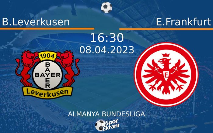 08 Nisan 2023 B.Leverkusen vs E.Frankfurt maçı Hangi Kanalda Saat Kaçta Yayınlanacak? 08 Nisan 2023 B.Leverkusen vs E.Frankfurt maçı Hangi Kanalda Saat Kaçta Yayınlanacak?