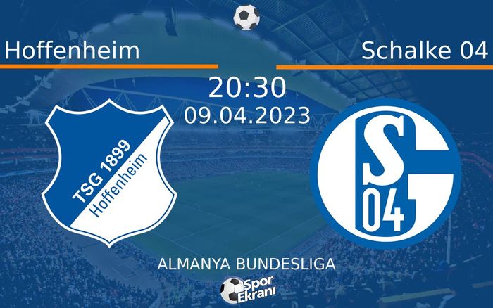 09 Nisan 2023 Hoffenheim vs Schalke 04 maçı Hangi Kanalda Saat Kaçta Yayınlanacak?