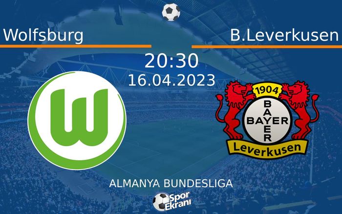 16 Nisan 2023 Wolfsburg vs B.Leverkusen maçı Hangi Kanalda Saat Kaçta Yayınlanacak? 16 Nisan 2023 Wolfsburg vs B.Leverkusen maçı Hangi Kanalda Saat Kaçta Yayınlanacak?