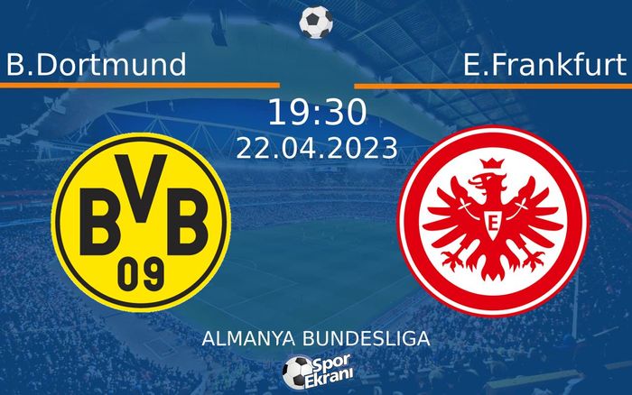 22 Nisan 2023 B.Dortmund vs E.Frankfurt maçı Hangi Kanalda Saat Kaçta Yayınlanacak? 22 Nisan 2023 B.Dortmund vs E.Frankfurt maçı Hangi Kanalda Saat Kaçta Yayınlanacak?