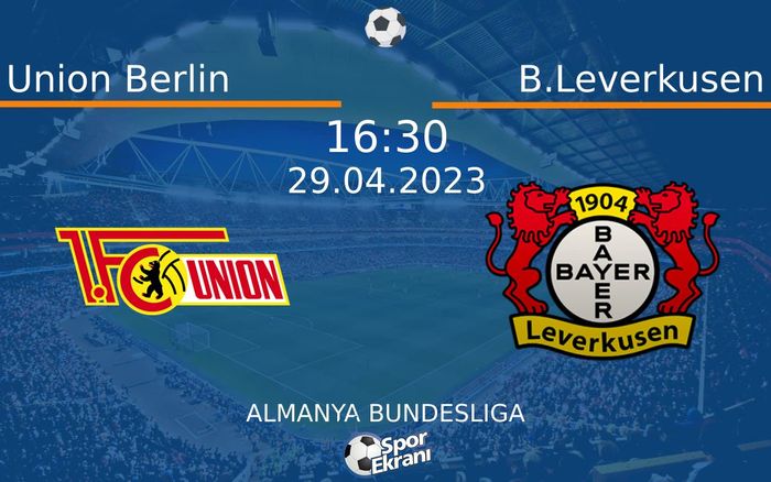 29 Nisan 2023 Union Berlin vs B.Leverkusen maçı Hangi Kanalda Saat Kaçta Yayınlanacak? 29 Nisan 2023 Union Berlin vs B.Leverkusen maçı Hangi Kanalda Saat Kaçta Yayınlanacak?