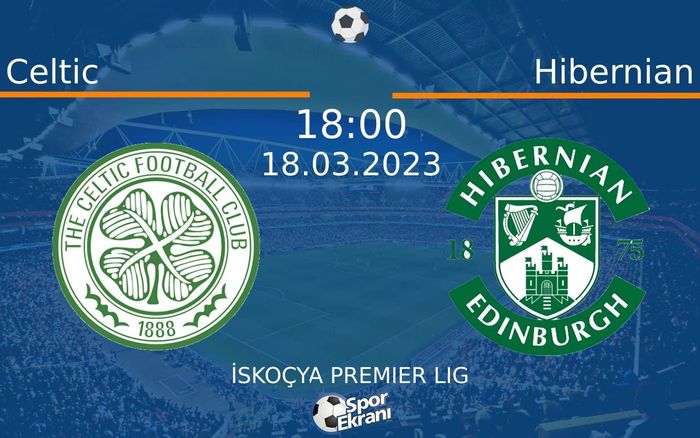 18 Mart 2023 Celtic vs Hibernian maçı Hangi Kanalda Saat Kaçta Yayınlanacak?