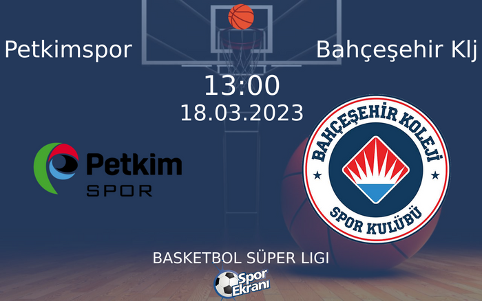 18 Mart 2023 Petkimspor vs Bahçeşehir Klj maçı Hangi Kanalda Saat Kaçta Yayınlanacak?