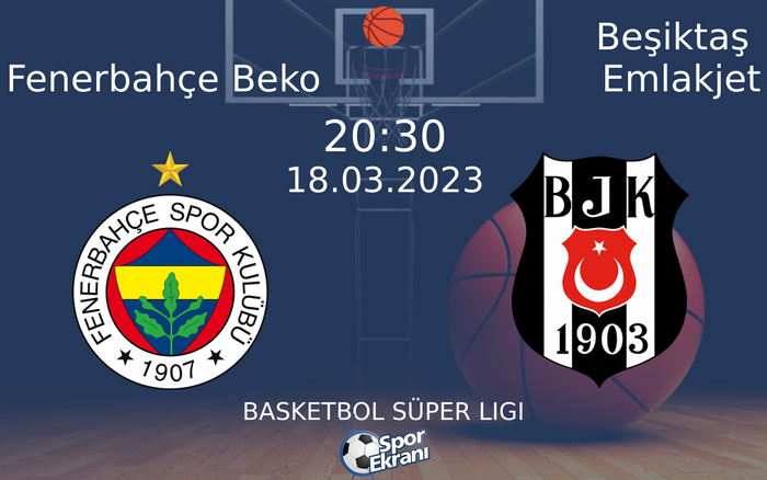 18 Mart 2023 Fenerbahçe Beko vs Beşiktaş Emlakjet maçı Hangi Kanalda Saat Kaçta Yayınlanacak?