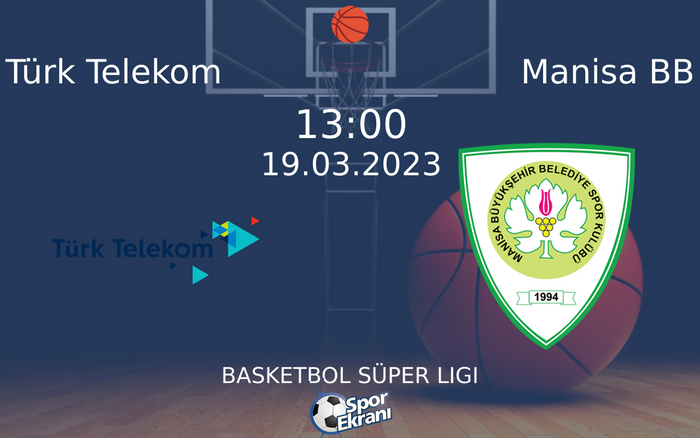 19 Mart 2023 Türk Telekom vs Manisa BB maçı Hangi Kanalda Saat Kaçta Yayınlanacak? 19 Mart 2023 Türk Telekom vs Manisa BB maçı Hangi Kanalda Saat Kaçta Yayınlanacak?
