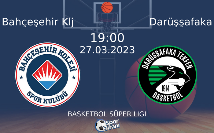 27 Mart 2023 Bahçeşehir Klj vs Darüşşafaka maçı Hangi Kanalda Saat Kaçta Yayınlanacak? 27 Mart 2023 Bahçeşehir Klj vs Darüşşafaka maçı Hangi Kanalda Saat Kaçta Yayınlanacak?