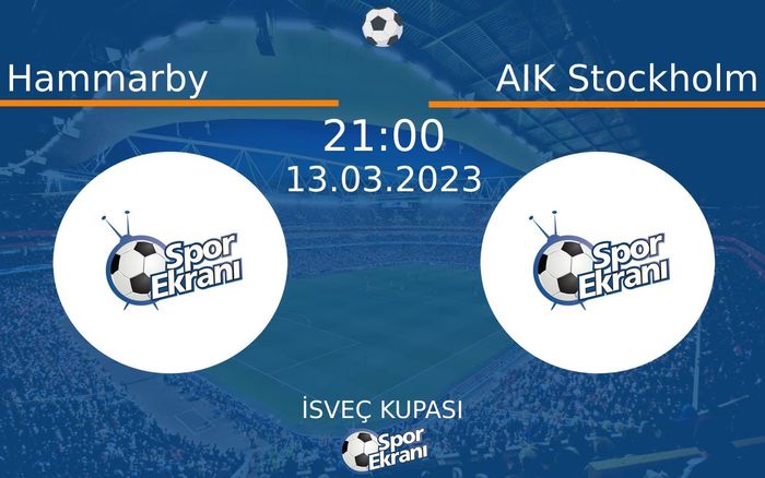 13 Mart 2023 Hammarby vs AIK Stockholm maçı Hangi Kanalda Saat Kaçta Yayınlanacak?