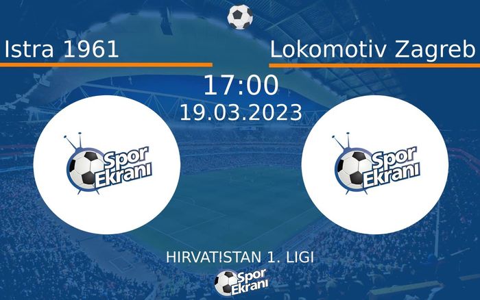 19 Mart 2023 Istra 1961 vs Lokomotiv Zagreb maçı Hangi Kanalda Saat Kaçta Yayınlanacak?