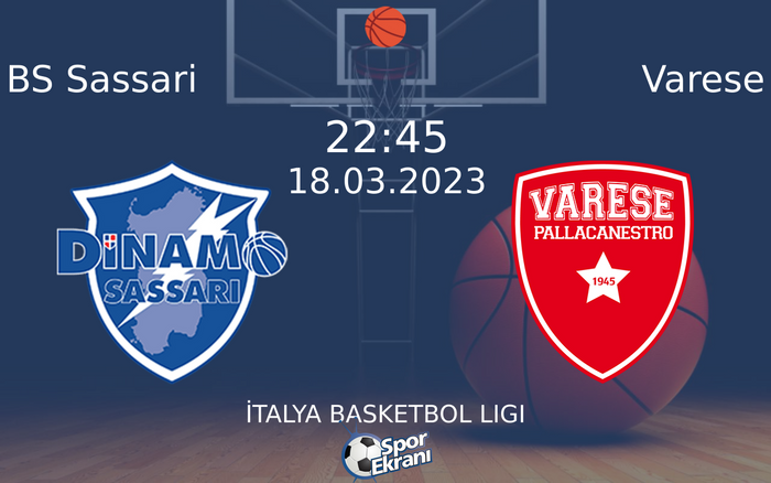 18 Mart 2023 BS Sassari vs Varese maçı Hangi Kanalda Saat Kaçta Yayınlanacak?