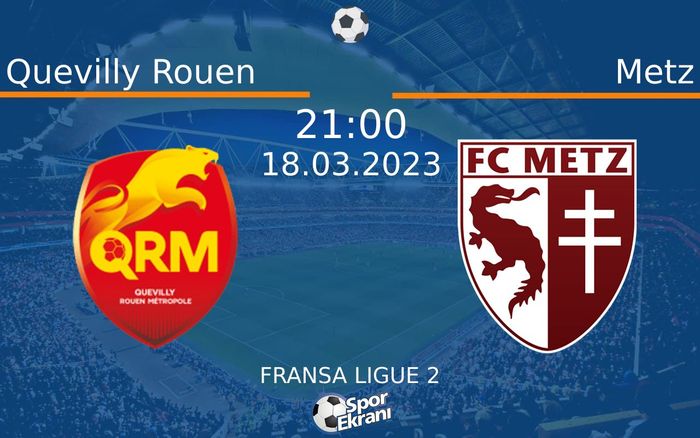 18 Mart 2023 Quevilly Rouen vs Metz maçı Hangi Kanalda Saat Kaçta Yayınlanacak? 18 Mart 2023 Quevilly Rouen vs Metz maçı Hangi Kanalda Saat Kaçta Yayınlanacak?
