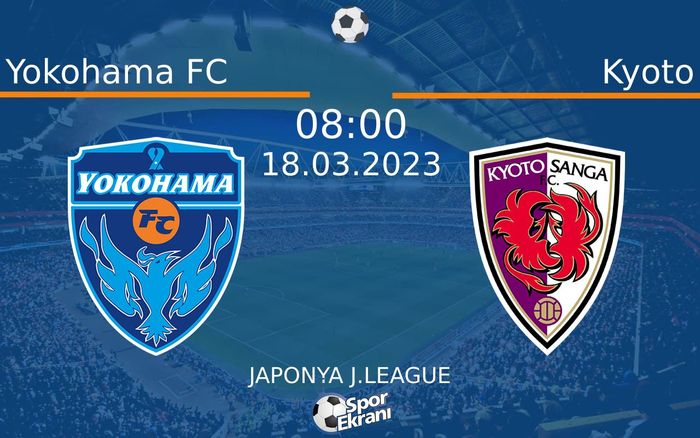 18 Mart 2023 Yokohama FC vs Kyoto maçı Hangi Kanalda Saat Kaçta Yayınlanacak?