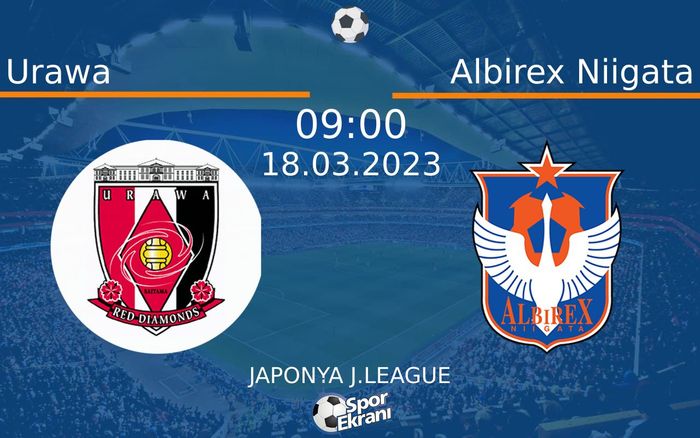18 Mart 2023 Urawa vs Albirex Niigata maçı Hangi Kanalda Saat Kaçta Yayınlanacak? 18 Mart 2023 Urawa vs Albirex Niigata maçı Hangi Kanalda Saat Kaçta Yayınlanacak?