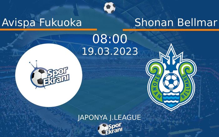 19 Mart 2023 Avispa Fukuoka vs Shonan Bellmar maçı Hangi Kanalda Saat Kaçta Yayınlanacak? 19 Mart 2023 Avispa Fukuoka vs Shonan Bellmar maçı Hangi Kanalda Saat Kaçta Yayınlanacak?