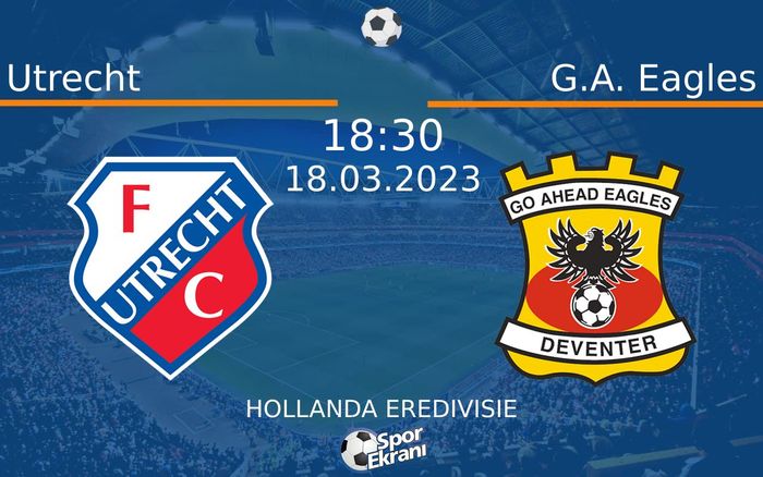 18 Mart 2023 Utrecht vs G.A. Eagles maçı Hangi Kanalda Saat Kaçta Yayınlanacak?