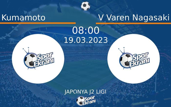 19 Mart 2023 Kumamoto vs V Varen Nagasaki maçı Hangi Kanalda Saat Kaçta Yayınlanacak? 19 Mart 2023 Kumamoto vs V Varen Nagasaki maçı Hangi Kanalda Saat Kaçta Yayınlanacak?