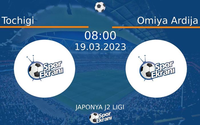 19 Mart 2023 Tochigi vs Omiya Ardija maçı Hangi Kanalda Saat Kaçta Yayınlanacak? 19 Mart 2023 Tochigi vs Omiya Ardija maçı Hangi Kanalda Saat Kaçta Yayınlanacak?