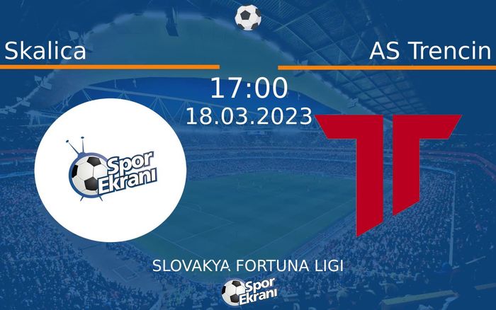 18 Mart 2023 Skalica vs AS Trencin maçı Hangi Kanalda Saat Kaçta Yayınlanacak?