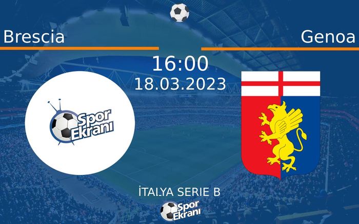 18 Mart 2023 Brescia vs Genoa maçı Hangi Kanalda Saat Kaçta Yayınlanacak? 18 Mart 2023 Brescia vs Genoa maçı Hangi Kanalda Saat Kaçta Yayınlanacak?