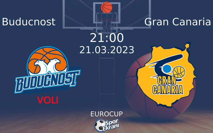 21 Mart 2023 Buducnost vs Gran Canaria maçı Hangi Kanalda Saat Kaçta Yayınlanacak? 21 Mart 2023 Buducnost vs Gran Canaria maçı Hangi Kanalda Saat Kaçta Yayınlanacak?