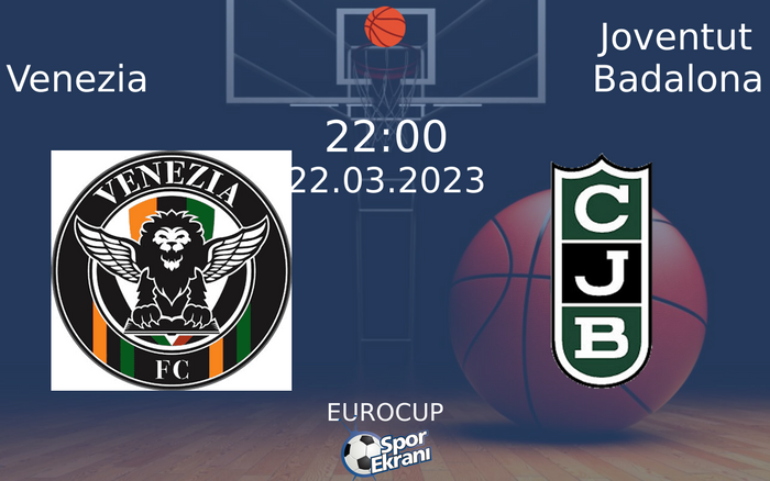 22 Mart 2023 Venezia vs Joventut Badalona maçı Hangi Kanalda Saat Kaçta Yayınlanacak? 22 Mart 2023 Venezia vs Joventut Badalona maçı Hangi Kanalda Saat Kaçta Yayınlanacak?