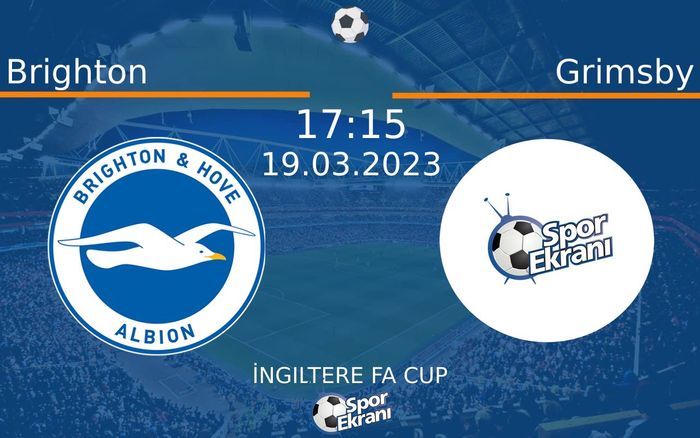 19 Mart 2023 Brighton vs Grimsby maçı Hangi Kanalda Saat Kaçta Yayınlanacak? 19 Mart 2023 Brighton vs Grimsby maçı Hangi Kanalda Saat Kaçta Yayınlanacak?