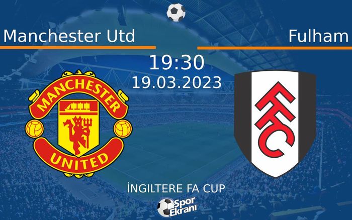 19 Mart 2023 Manchester Utd vs Fulham maçı Hangi Kanalda Saat Kaçta Yayınlanacak? 19 Mart 2023 Manchester Utd vs Fulham maçı Hangi Kanalda Saat Kaçta Yayınlanacak?