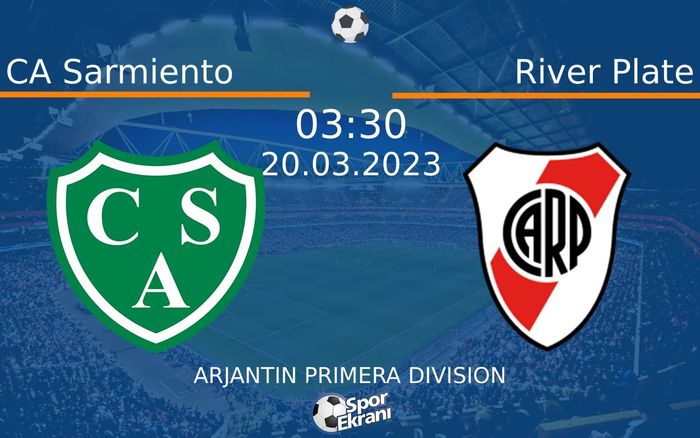 20 Mart 2023 CA Sarmiento vs River Plate maçı Hangi Kanalda Saat Kaçta Yayınlanacak?