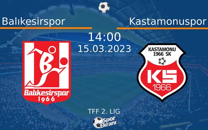 15 Mart 2023 Balıkesirspor vs Kastamonuspor maçı Hangi Kanalda Saat Kaçta Yayınlanacak?