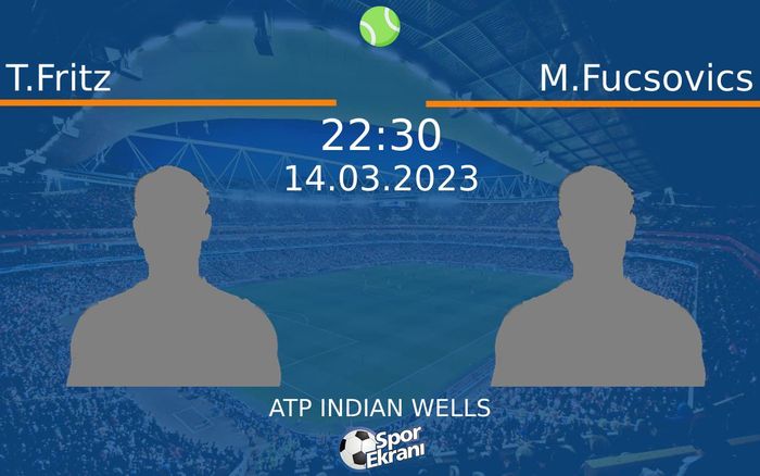 14 Mart 2023 T.Fritz vs M.Fucsovics maçı Hangi Kanalda Saat Kaçta Yayınlanacak?