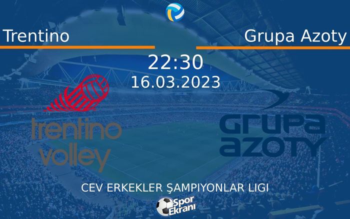 16 Mart 2023 Trentino vs Grupa Azoty maçı Hangi Kanalda Saat Kaçta Yayınlanacak? 16 Mart 2023 Trentino vs Grupa Azoty maçı Hangi Kanalda Saat Kaçta Yayınlanacak?