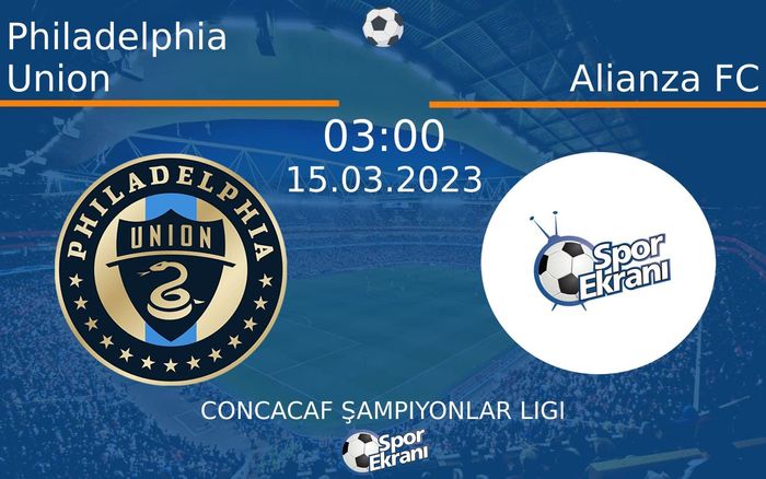15 Mart 2023 Philadelphia Union vs Alianza FC maçı Hangi Kanalda Saat Kaçta Yayınlanacak? 15 Mart 2023 Philadelphia Union vs Alianza FC maçı Hangi Kanalda Saat Kaçta Yayınlanacak?