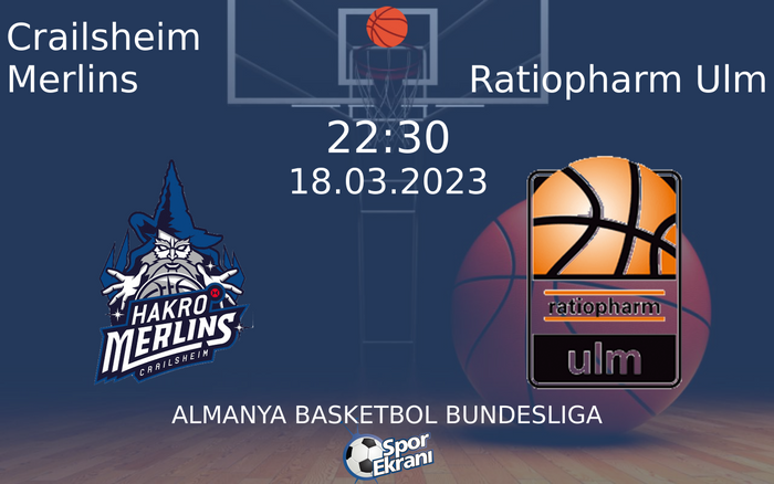 18 Mart 2023 Crailsheim Merlins vs Ratiopharm Ulm maçı Hangi Kanalda Saat Kaçta Yayınlanacak?