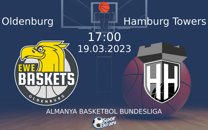 19 Mart 2023 Oldenburg vs Hamburg Towers maçı Hangi Kanalda Saat Kaçta Yayınlanacak? 19 Mart 2023 Oldenburg vs Hamburg Towers maçı Hangi Kanalda Saat Kaçta Yayınlanacak?