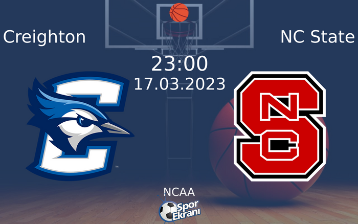 17 Mart 2023 Creighton vs NC State maçı Hangi Kanalda Saat Kaçta Yayınlanacak?