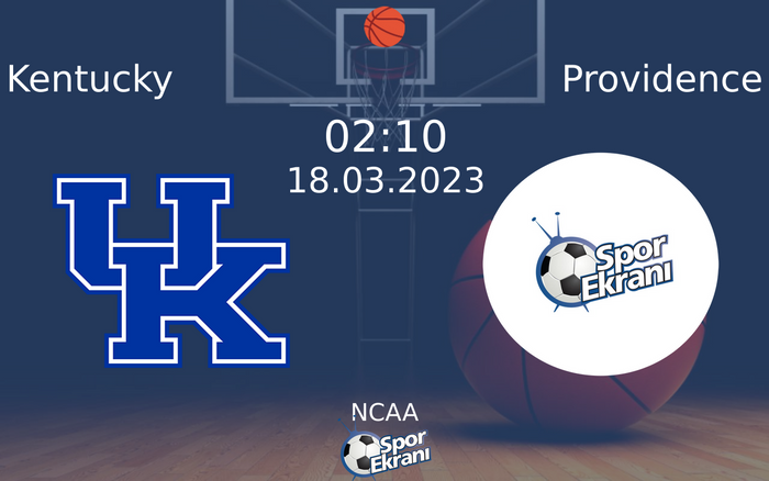 18 Mart 2023 Kentucky vs Providence maçı Hangi Kanalda Saat Kaçta Yayınlanacak? 18 Mart 2023 Kentucky vs Providence maçı Hangi Kanalda Saat Kaçta Yayınlanacak?