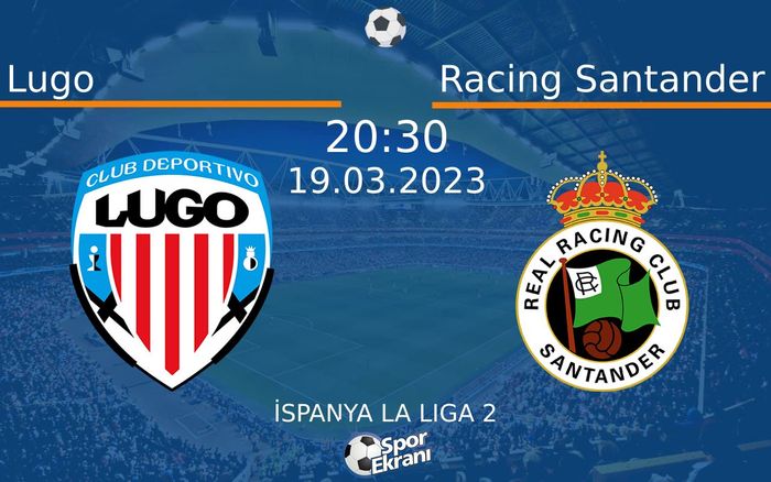 19 Mart 2023 Lugo vs Racing Santander maçı Hangi Kanalda Saat Kaçta Yayınlanacak? 19 Mart 2023 Lugo vs Racing Santander maçı Hangi Kanalda Saat Kaçta Yayınlanacak?