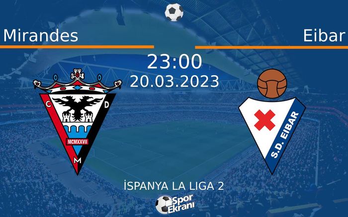 20 Mart 2023 Mirandes vs Eibar maçı Hangi Kanalda Saat Kaçta Yayınlanacak? 20 Mart 2023 Mirandes vs Eibar maçı Hangi Kanalda Saat Kaçta Yayınlanacak?