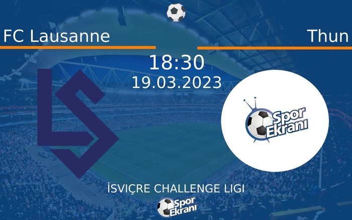 19 Mart 2023 FC Lausanne vs Thun maçı Hangi Kanalda Saat Kaçta Yayınlanacak? 19 Mart 2023 FC Lausanne vs Thun maçı Hangi Kanalda Saat Kaçta Yayınlanacak?
