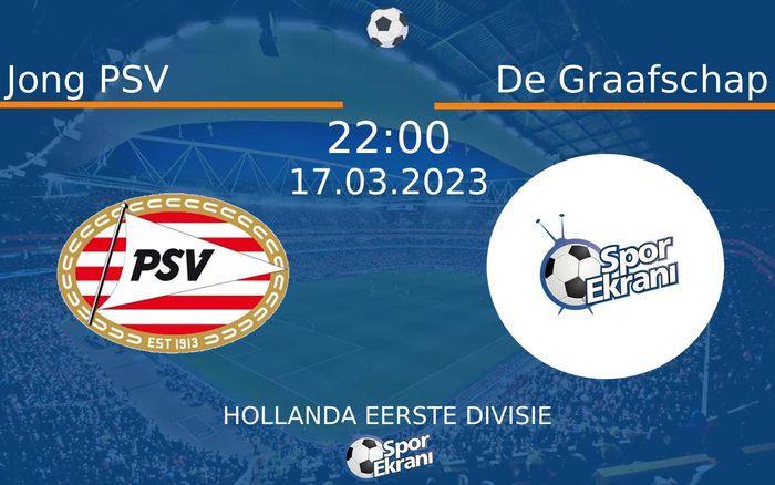 17 Mart 2023 Jong PSV vs De Graafschap maçı Hangi Kanalda Saat Kaçta Yayınlanacak?