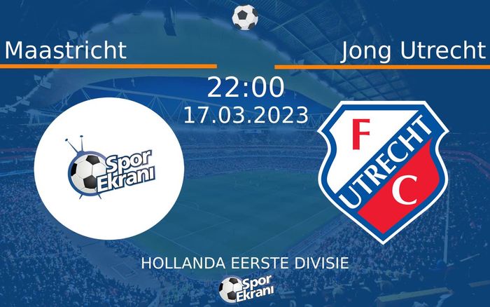 17 Mart 2023 Maastricht vs Jong Utrecht maçı Hangi Kanalda Saat Kaçta Yayınlanacak?