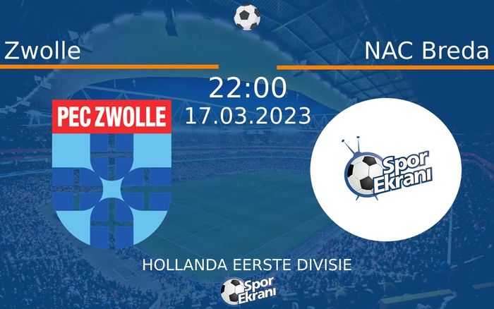 17 Mart 2023 Zwolle vs NAC Breda maçı Hangi Kanalda Saat Kaçta Yayınlanacak?